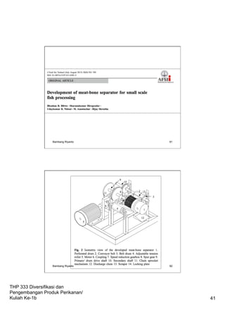 THP 333 Diversifikasi dan
Pengembangan Produk Perikanan/
Kuliah Ke-1b 41
Bambang Riyanto 81
Bambang Riyanto 82
 