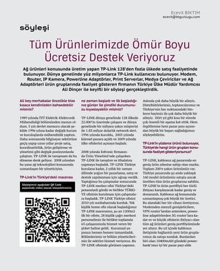 38
söyleşi
Ali bey merhabalar öncelikle bize
kısaca kendinizden bahsedebilir
misiniz?
1989 yılında İTÜ Elektrik-Elektronik
Mühendisliği bölümünden mezun ol-
dum. 5 yılı devlet memuru olacak şe-
kilde 1996 yılına kadar değişik kurum
ve kuruluşlarda mühendislik yaptım.
Daha sonrasında bilgisayar sektörüne
geçiş yapıp uzun yıllar proje satış,
koordinatörlük, ürün geliştirme ve
yönetimi gibi değişik pozisyonlarda
çalıştım. TP-LINK ile tanışmam da bu
döneme denk geliyor. 2008 yılından
bu yana ağ teknolojileri konusunda
uzmanlaşan bir yöneticiyim.
TP-Link’in Türkiye’deki macerası
ne zaman başladı ve ilk başladığı-
nız günler ile şimdiki durumunu-
zu kıyaslayabilir misiniz?
TP-LINK dünya genelinde 128 ülkede
22.000’in üzerinde çalışanı ve dünya
genelinde bir milyara yakın müşterisi
ile 1.83 milyar dolarlık network devi.
1996 yılında kuruldu, 2005 yılında
küresel pazara açıldı ve 2009 yılında
ülke ofislerini açmaya başladı.
2008 yılında İnfronic firmasın-
da Ürün Yönetimi’nde çalışırken
TP-LINK ile tanıştım ve ithalatını
yapmaya başladık. TP-LINK Türkiye
kurulana kadar, 2 yıllık bir zaman
dilimde yoğun bir pazarlama, satış ve
destek yapılanması için uğraşı verdik.
Yaptığımız bu çalışmalar sonucunda
TP-LINK merkez ofisi Türkiye’deki
potansiyeli gördü ve birlikte TÜRKI-
YE ofisinin kurulması için çalışmala-
ra başladık. TP-LINK Türkiye ofisini
2010 yılı sonbaharında kurduk. Tek
kişilik home ofis olarak başladığımız
TP-LINK maceramız, şu an 1200m2
ilk bir ofiste, 28 kişilik çağrı merkezi
personelimiz ile birlikte toplamda
65 çalışanımızla hizmet veren bir
şirket haline geldi. Kurumsal ya-
pımızı hemen hemen tamamladık.
Bölümlerimiz ve bölüm yöneticileri-
miz ile sektöre hizmet veriyoruz. Bu
TP-LINK ofisinde görünen yapımız.
Aslında çok daha büyük bir aileyiz.
Distribütörlerimiz, toptancılarımız ve
Türkiye’nin her noktasındaki bin-
lerce bayimiz ile çok daha büyük bir
aileyiz. Dört yıl gibi kısa bir sürede
çok önemli bir aşama kat ettik. Hem
örgütlenme hem pazar payı açısın-
dan büyük bir başarı sağladığımızı
söyleyebilirim.
TP-Link’inyüzlerce ürünü bulunuyor,
Türkiye’de hangi ürün grupları konu-
sunda faaliyet gösteriyorsunuz?
TP-LINK, kablosuz ağ pazarında en
geniş ürün ailesine sahip olan marka.
Toplam 200’e yakın ürünümüz var.
Türkiye pazarında şu anda yaklaşık
160 model ürünümüz satışta ancak
üretilen tüm ürün gruplarına sahibiz.
TP-LINK’in ürün portföyü her türlü
ihtiyacı karşılayacak kadar geniş ve
donanımlı. Kablosuz ağ konusunda
uzmanlaşmış çok büyük bir üretici.
Bu alandaki her tür cihazı üretiyoruz.
Modemden menzil genişleticilere,
VPN router’lardan antenlere, power-
line adaptörlerden 3G router’lara ka-
dar ev ve küçük ofislerin ihtiyacı olan
tüm ağ ürünleri geniş portföyümüzde
yer alıyor. Bu yıl içinde kablosuz
iletişimle bağlantılı yeni ürün grupla-
rımızı da satışa sunduk. Bunlardan
biri olan 10400mAH gündeki power-
bank’ımız iyi bir pazar payı elde
Ecevit BIKTIM
ecevit@btgunlugu.com
Tüm Ürünlerimizde Ömür Boyu
Ücretsiz Destek Veriyoruz
Ağ ürünleri konusunda üretim yapan TP-Link 128’den fazla ülkede satış faaliyetinde
bulunuyor. Dünya genelinde yüz milyonlarca TP-Link kullanıcısı bulunuyor. Modem,
Router, IP Kamera, Powerline Adaptörler, Print Serverlar, Medya Çeviriciler ve Ağ
Adaptörleri ürün gruplarında faaliyet gösteren firmanın Türkiye Ülke Müdür Yardımcısı
Ali Dinçer ile keyifli bir söyleşi gerçekleştirdik.
Söyleşimizi aşağıdaki QR Code
sayesinde video olarak izleyebilirsiniz.
 