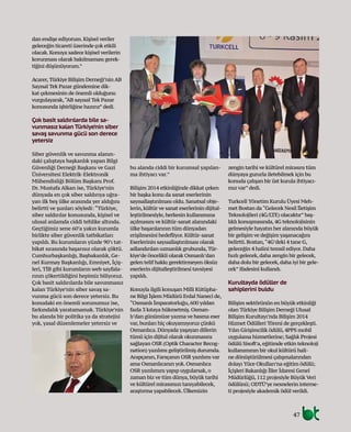 47
dan endişe ediyorum. Kişisel veriler
geleceğin ticareti üzerinde çok etkili
olacak.Konuya sadece kişisel verilerin
korunması olarak bakılmaması gerek-
tiğini düşünüyorum.”
Acarer,Türkiye Bilişim Derneği’nin AB
Sayısal Tek Pazar gündemine dik-
kat çekmesinin de önemli olduğunu
vurgulayarak,“AB sayısal Tek Pazar
konusunda işbirliğine hazırız”dedi.
Çok basit saldırılarda bile sa-
vunmasız kalan Türkiye’nin siber
savaş savunma gücü son derece
yetersiz
Siber güvenlik ve savunma alanın-
daki çalıştaya başkanlık yapan Bilgi
Güvenliği Derneği Başkanı ve Gazi
Üniversitesi Elektrik-Elektronik
Mühendisliği Bölüm Başkanı Prof.
Dr. Mustafa Alkan ise, Türkiye’nin
dünyada en çok siber saldırıya uğra-
yan ilk beş ülke arasında yer aldığını
belirtti ve şunları söyledi: “Türkiye,
siber saldırılar konusunda, kişisel ve
ulusal anlamda ciddi tehlike altında.
Geçtiğimiz sene 60’a yakın kurumla
birlikte siber güvenlik tatbikatları
yapıldı. Bu kurumların yüzde 90’ı tat-
bikat sırasında başarısız olarak çöktü.
Cumhurbaşkanlığı, Başbakanlık, Ge-
nel Kurmay Başkanlığı, Emniyet, İçiş-
leri, TİB gibi kurumların web sayfala-
rının çökertildiğini hepimiz biliyoruz.
Çok basit saldırılarda bile savunmasız
kalan Türkiye’nin siber savaş sa-
vunma gücü son derece yetersiz. Bu
konudaki en önemli sorunumuz ise,
farkındalık yaratamamak. Türkiye’nin
bu alanda bir politika ya da stratejisi
yok, yasal düzenlemeler yetersiz ve
bu alanda ciddi bir kurumsal yapılan-
ma ihtiyacı var.”
Bilişim 2014 etkinliğinde dikkat çeken
bir başka konu da sanat eserlerinin
sayısallaştırılması oldu.Sanatsal obje-
lerin,kültür ve sanat eserlerinin dijital-
leştirilmesiyle,herkesin kullanımına
açılmasını ve kültür-sanat alanındaki
ülke başarılarının tüm dünyadan
erişilmesini hedefliyor.Kültür-sanat
Eserlerinin sayısallaştırılması olarak
adlandırılan uzmanlık grubunda,Tür-
kiye’de öncelikli olarak Osmanlı’dan
gelen telif hakkı gerektirmeyen öksüz
eserlerin dijitalleştirilmesi tavsiyesi
yapıldı.
Konuyla ilgili konuşan Milli Kütüpha-
ne Bilgi İşlem Müdürü Erdal Naneci de,
“Osmanlı İmparatorluğu,600 yıldan
fazla 3 kıtaya hükmetmiş.Osman-
lı’dan günümüze yazma ve basma eser
var,bunları hiç okuyamıyoruz çünkü
Osmanlıca.Dünyada yaşayan dillerin
tümü için dijital olarak okunmasını
sağlayan OSR (Optik Character Recog-
nation) yazılımı geliştirilmiş durumda.
Arapçanın,Farsçanın OSR yazılımı var
ama Osmanlıcanın yok.Osmanlıca
OSR yazılımını yapıp uygularsak,o
zaman biz ve tüm dünya,büyük tarihi
ve kültürel mirasımızı tanıyabilecek,
araştırma yapabilecek.Ülkemizin
zengin tarihi ve kültürel mirasını tüm
dünyaya gururla iletebilmek için bu
konuda çalışan bir üst kurula ihtiyacı-
mız var”dedi.
Turkcell Yönetim Kurulu Üyesi Meh-
met Bostan da“Gelecek Nesil İletişim
Teknolojileri (4G/LTE) olacaktır”baş-
lıklı konuşmasında,4G teknolojisinin
gelmesiyle hayatın her alanında büyük
bir gelişim ve değişim yaşanacağını
belirtti.Bostan,“4G’deki 4 tane G,
geleceğin 4 halini temsil ediyor.Daha
hızlı gelecek,daha zengin bir gelecek,
daha dolu bir gelecek,daha iyi bir gele-
cek”ifadesini kullandı.
Kurultayda ödüller de
sahiplerini buldu
Bilişim sektörünün en büyük etkinliği
olan Türkiye Bilişim Derneği Ulusal
Bilişim Kurultayı’nda Bilişim 2014
Hizmet Ödülleri Töreni de gerçekleşti.
Yılın Girişimcilik ödülü,4PPS mobil
uygulama hizmetlerine; Sağlık Projesi
ödülü Sisoft’a,eğitimde etkin teknoloji
kullanımının bir okul kültürü hali-
ne dönüştürülmesi çalışmalarından
dolayı Yüce Okulları’na eğitim ödülü;
İçişleri Bakanlığı İller İdaresi Genel
Müdürlüğü,112 projesiyle Büyük Veri
ödülünü; ODTÜ’ye nesnelerin interne-
ti projesiyle akademik ödül verildi.
 