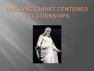 Building Christ Centered Relationships 