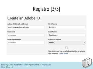 Building Cross-Plaftform Mobile Applications – PhoneGap
Slide 09 of 15
Registro [3/5]
 