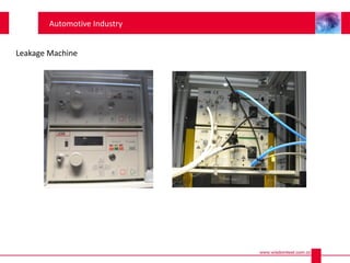 Leakage Machine
Automotive Industry
 