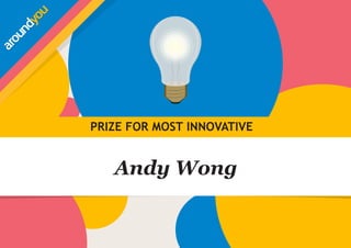 PRIZE FOR MOST INNOVATIVE 
Andy Wong 
