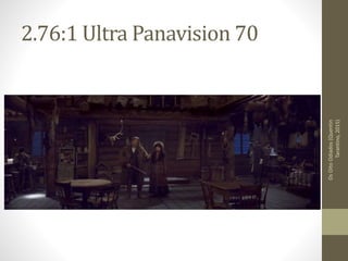 2.76:1 Ultra Panavision 70
OsOitoOdiados(Quentin
Tarantino,2015)
 