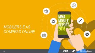 59
MOBILERS E AS
COMPRAS ONLINE
 