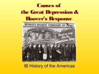 Causes of
the Great Depression &
Hoover’s Response
IB History of the Americas
 