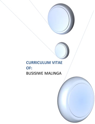 CURRICULUM VITAE
OF:
BUSISIWE MALINGA
 