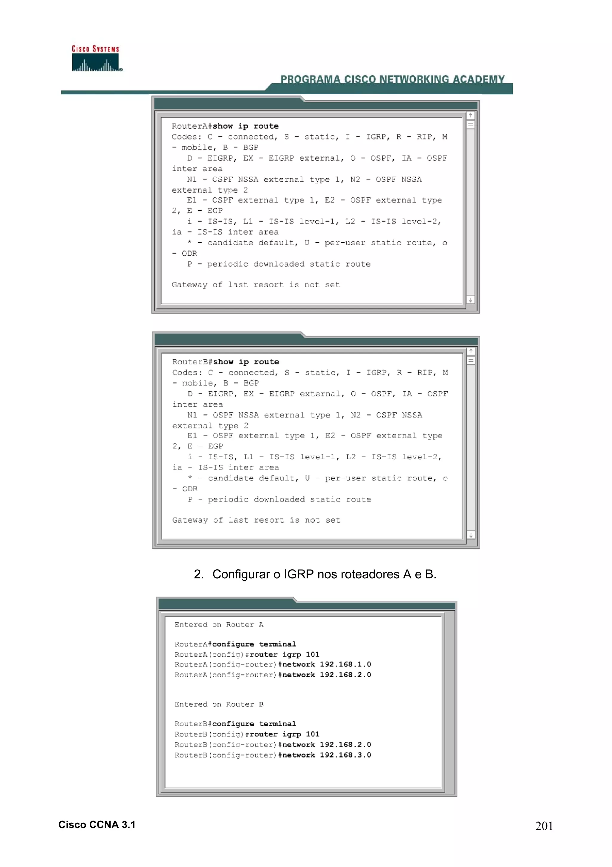 2. Configurar o IGRP nos roteadores A e B.

Cisco CCNA 3.1

201

 