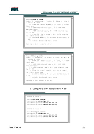 2. Configurar o IGRP nos roteadores A e B.

Cisco CCNA 3.1

201

 