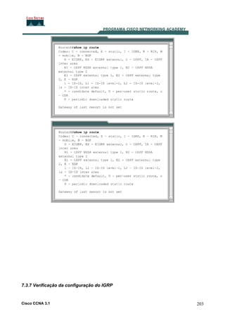 7.3.7 Verificação da configuração do IGRP

Cisco CCNA 3.1

203

 