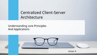 01_Centralized Client-Server Architecture (2).pptx | Cloud Computing ...