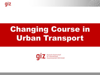 05.10.15 Seite 1
Changing Course in
Urban Transport
 
