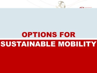 SUSTAINABLE MOBILITY
OPTIONS FOR
 