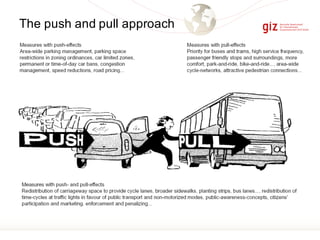 The push and pull approach
 