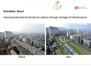 Examples: Seoul
Improving the level of service for citizens through changes of infrastructure
Before After
 