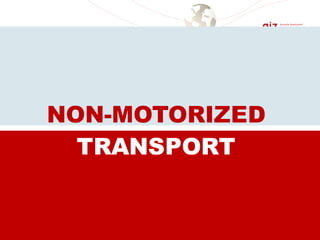 NON-MOTORIZED
TRANSPORT
 