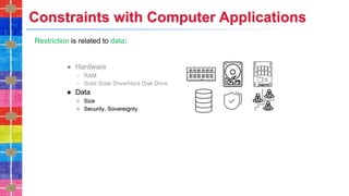 Constraints with Computer Applications
Restriction is related to data:
 