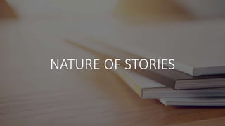 NATURE OF STORIES
 