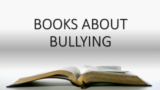 BOOKS ABOUT
BULLYING
 