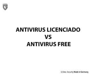 ANTIVIRUS LICENCIADO
VS
ANTIVIRUS FREE
 