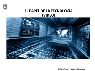 EL PAPEL DE LA TECNOLOGIA
(VIDEO)
 