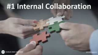 #1 Internal Collaboration
@CRASingapore
 