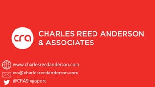 www.charlesreedanderson.com
cra@charlesreedanderson.com
@CRASingapore
 