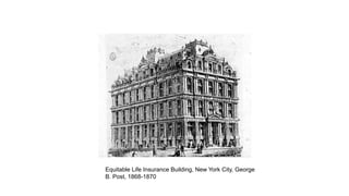 Equitable Life Insurance Building, New York City, George
B. Post, 1868-1870
 
