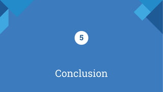 Conclusion
5
 