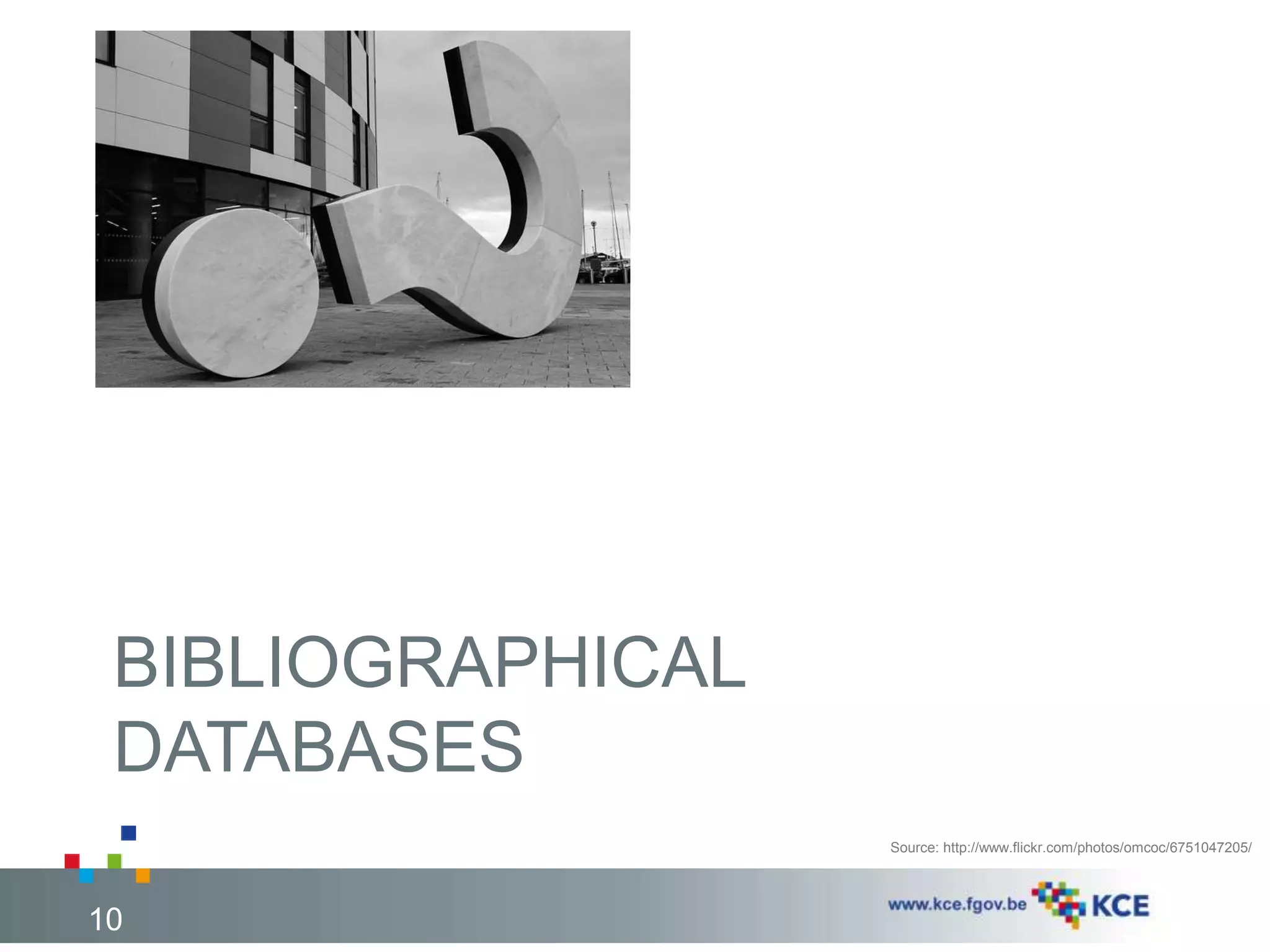 BIBLIOGRAPHICAL 
DATABASES 
10 
Source: http://www.flickr.com/photos/omcoc/6751047205/ 
 