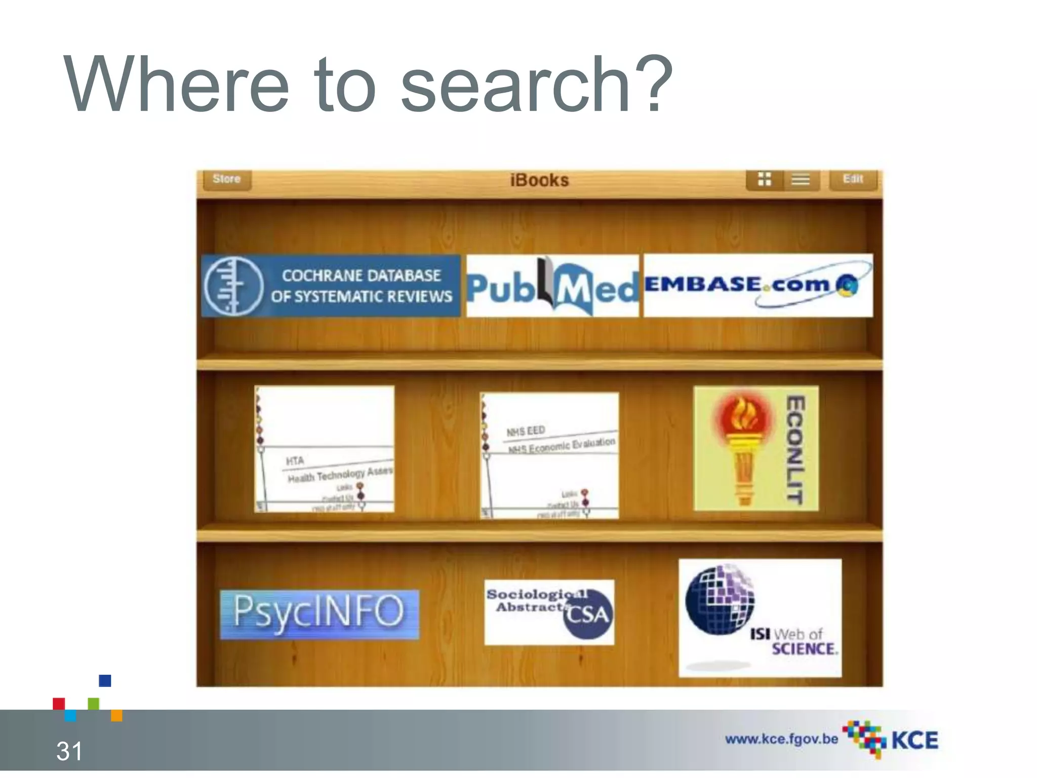 Where to search? 
31 
 
