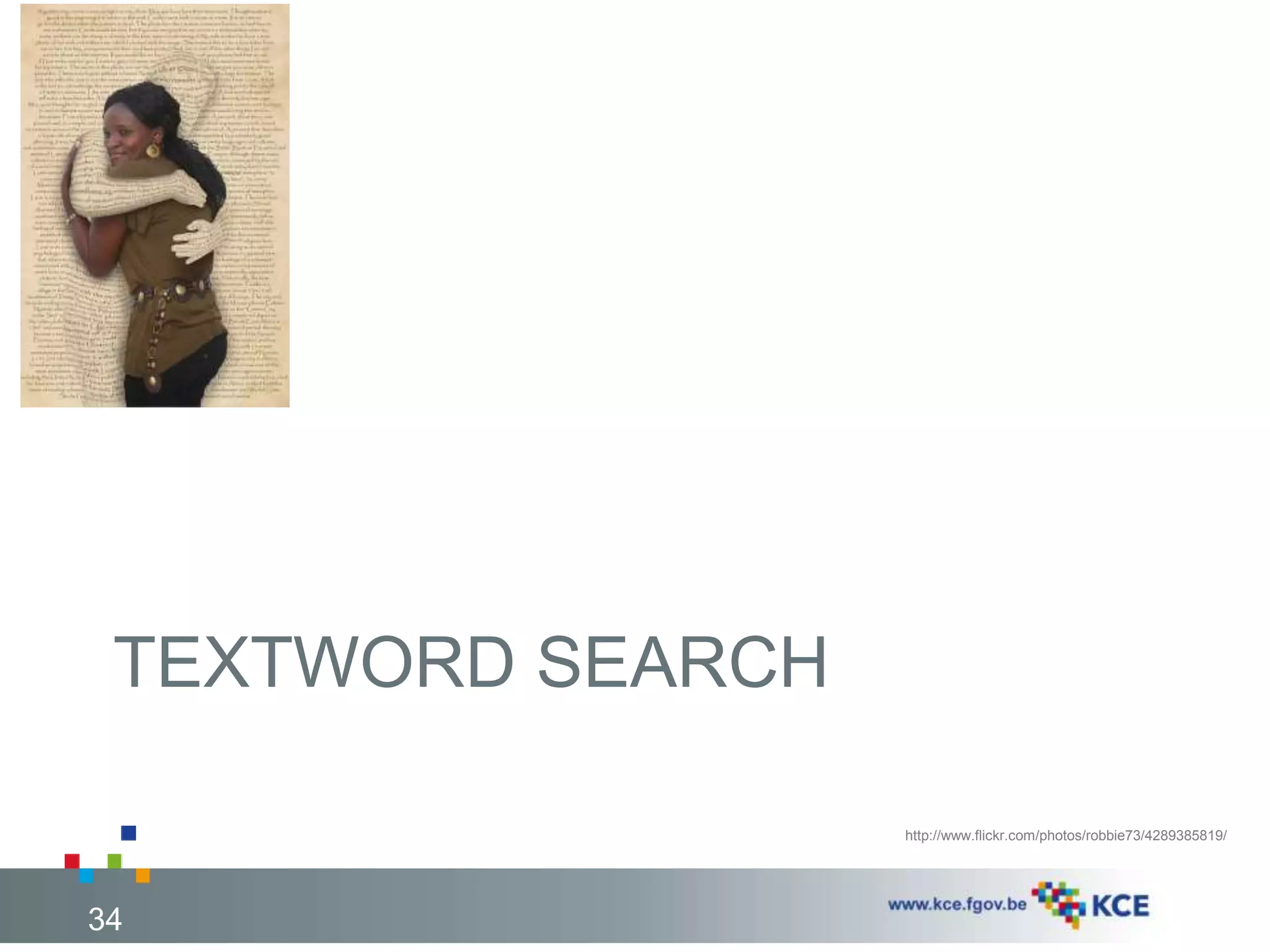 TEXTWORD SEARCH 
34 
http://www.flickr.com/photos/robbie73/4289385819/ 
 