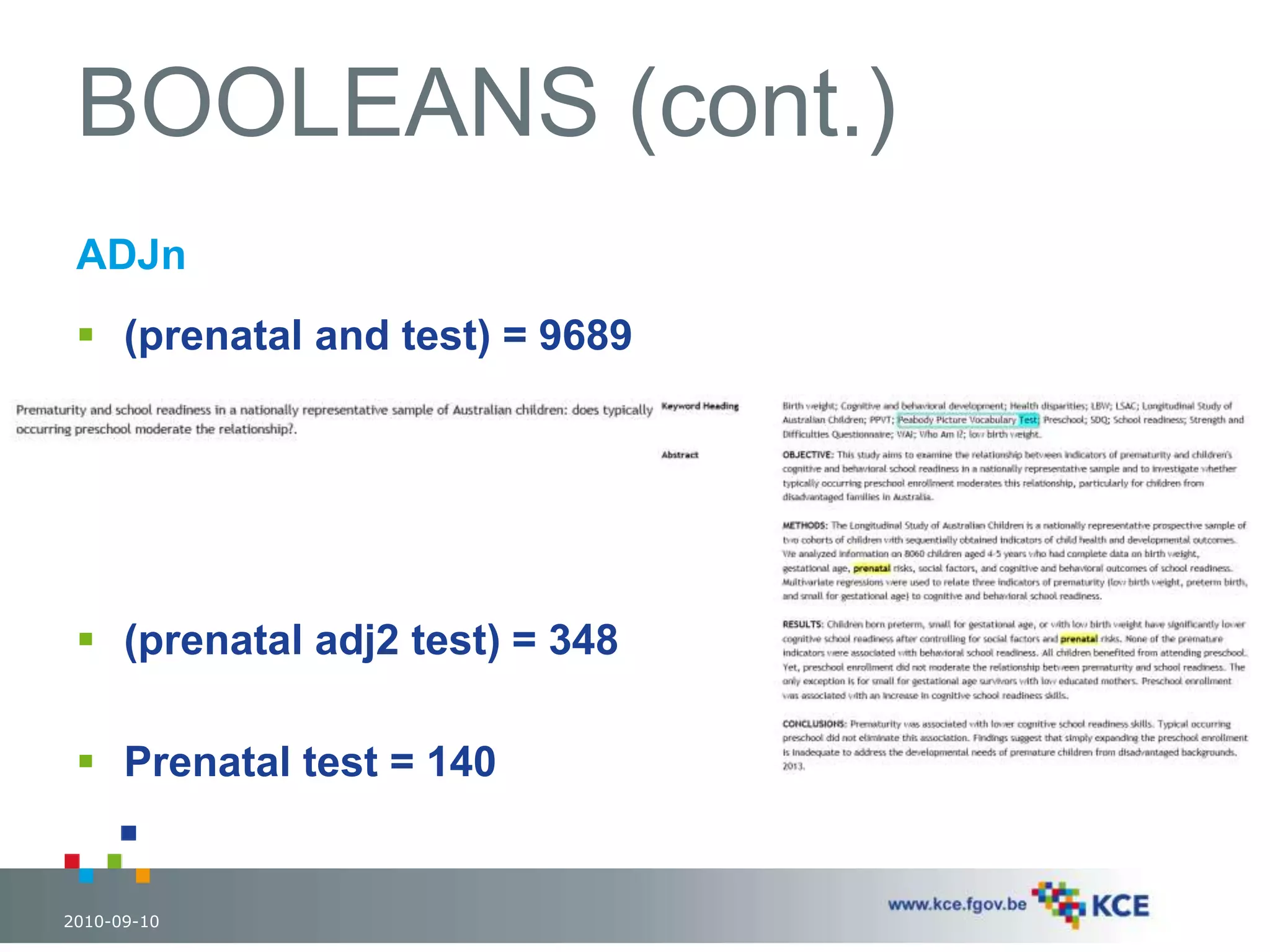 BOOLEANS (cont.) 
ADJn 
 (prenatal and test) = 9689 
 (prenatal adj2 test) = 348 
 Prenatal test = 140 
2010-09-10 39 
 
