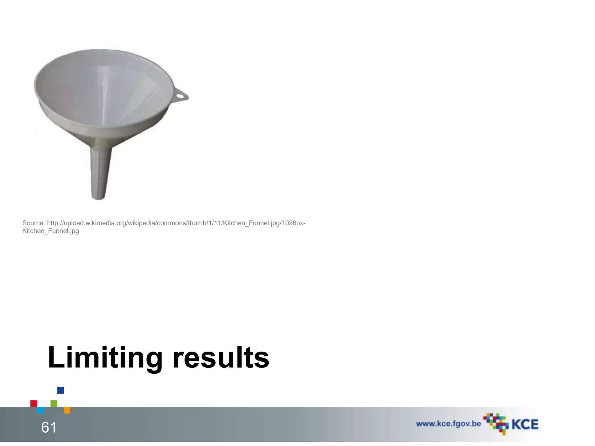 Source: http://upload.wikimedia.org/wikipedia/commons/thumb/1/11/Kitchen_Funnel.jpg/1026px- 
Kitchen_Funnel.jpg 
Limiting results 
61 61 
 