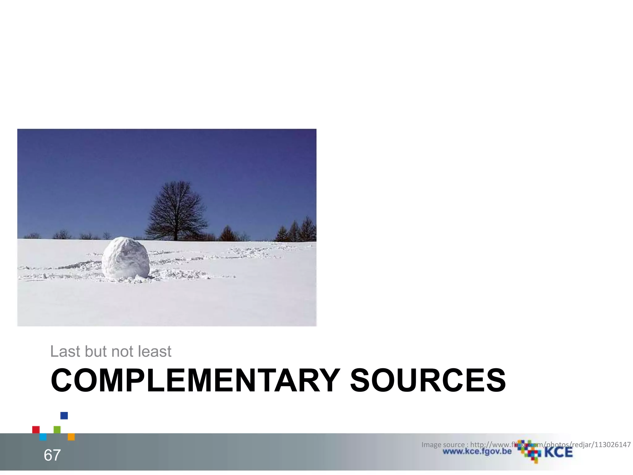 Last but not least 
COMPLEMENTARY SOURCES 
Image source : http://www.flickr.com/photos/redjar/113026147 
67 
67 
 