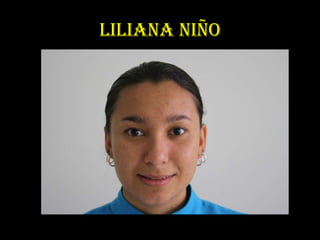 LILIANA NIÑO
 