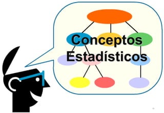 30
Conceptos
Estadísticos
 