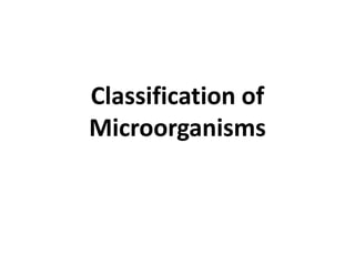 Classification of
Microorganisms
 