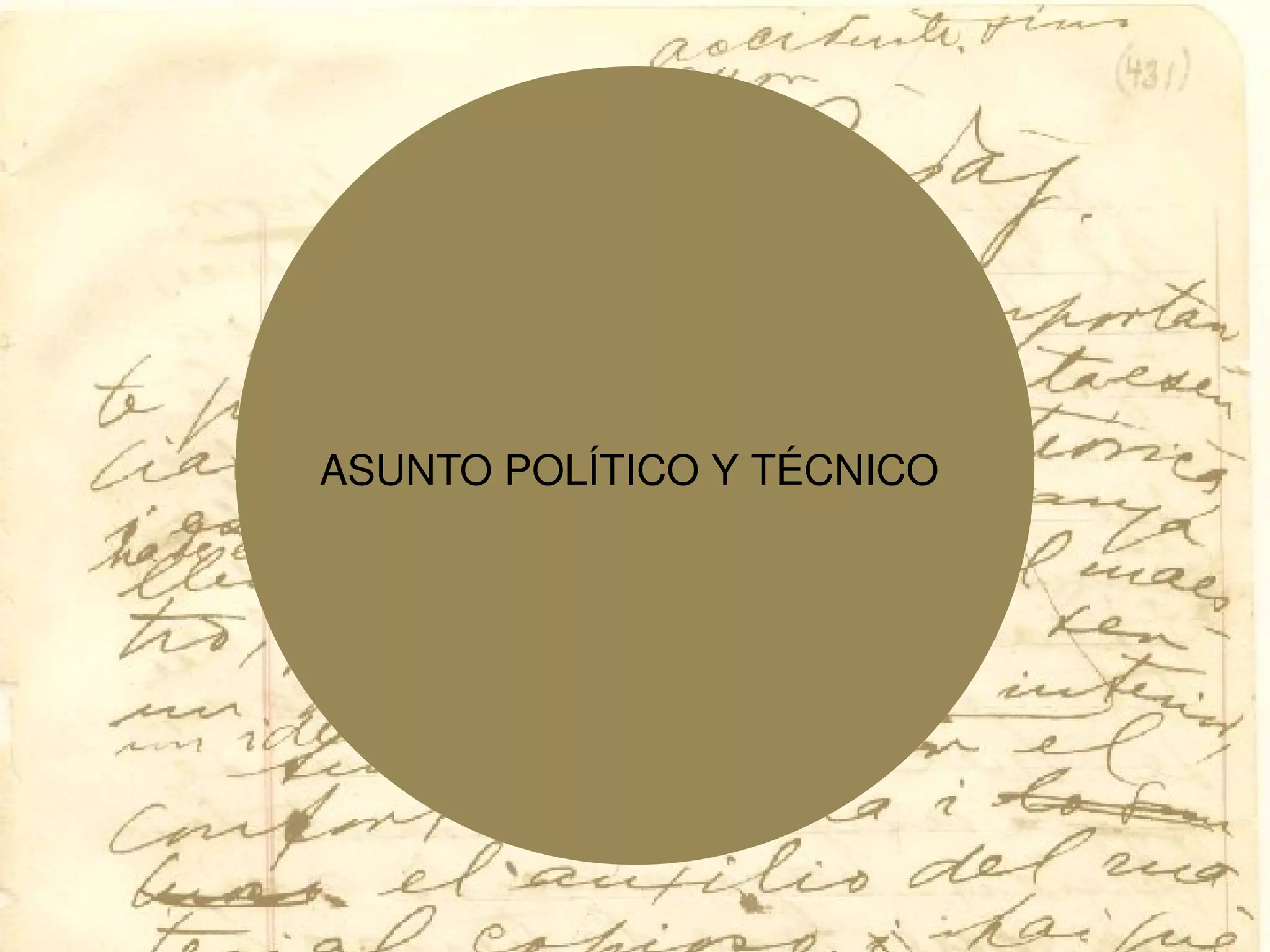 ASUNTO POL´ITICO Y T ´ECNICO
 