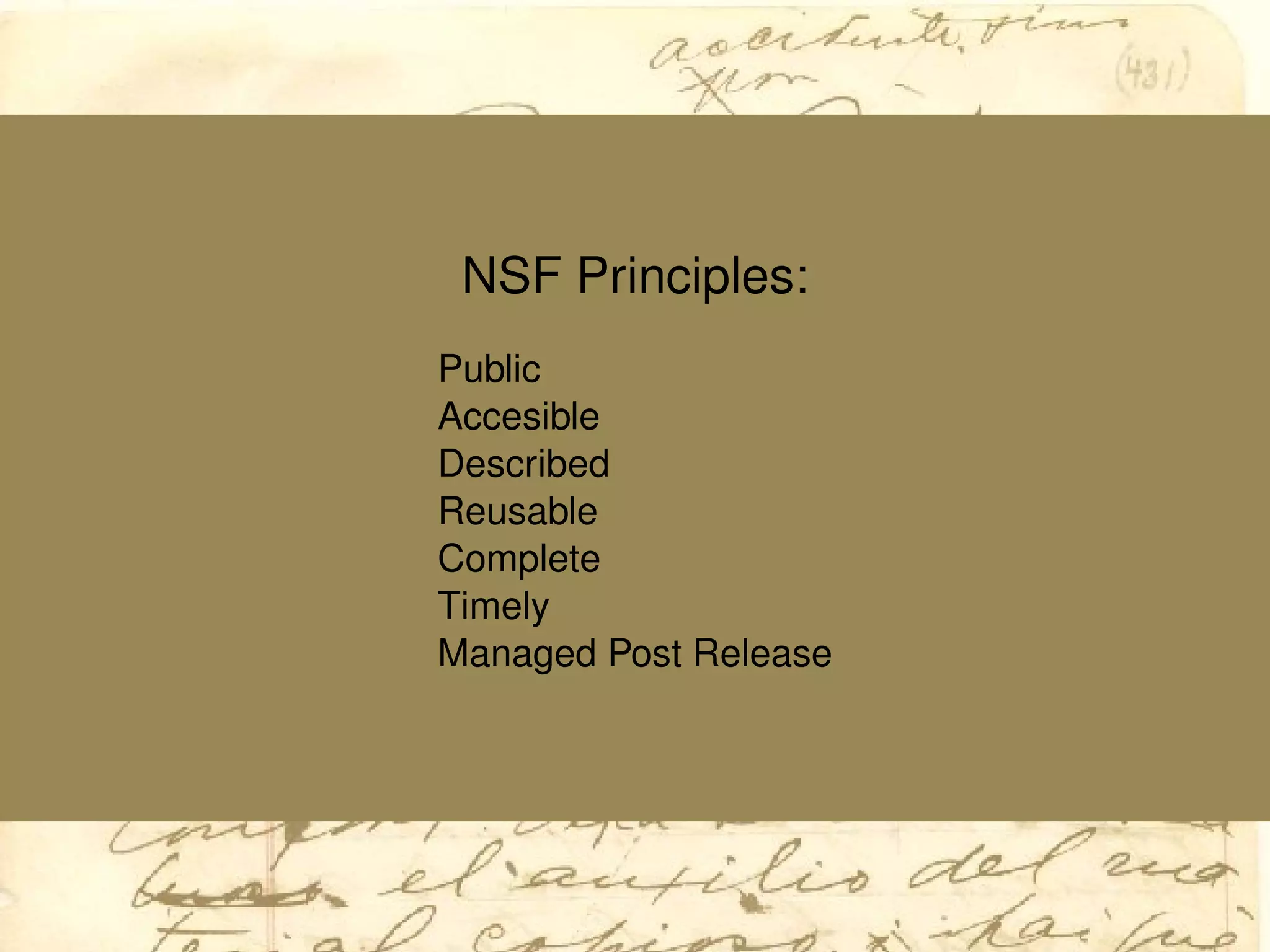 NSF Principles:
Public
Accesible
Described
Reusable
Complete
Timely
Managed Post Release
 