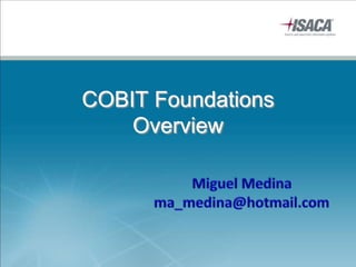 COBIT Foundations
Overview
 