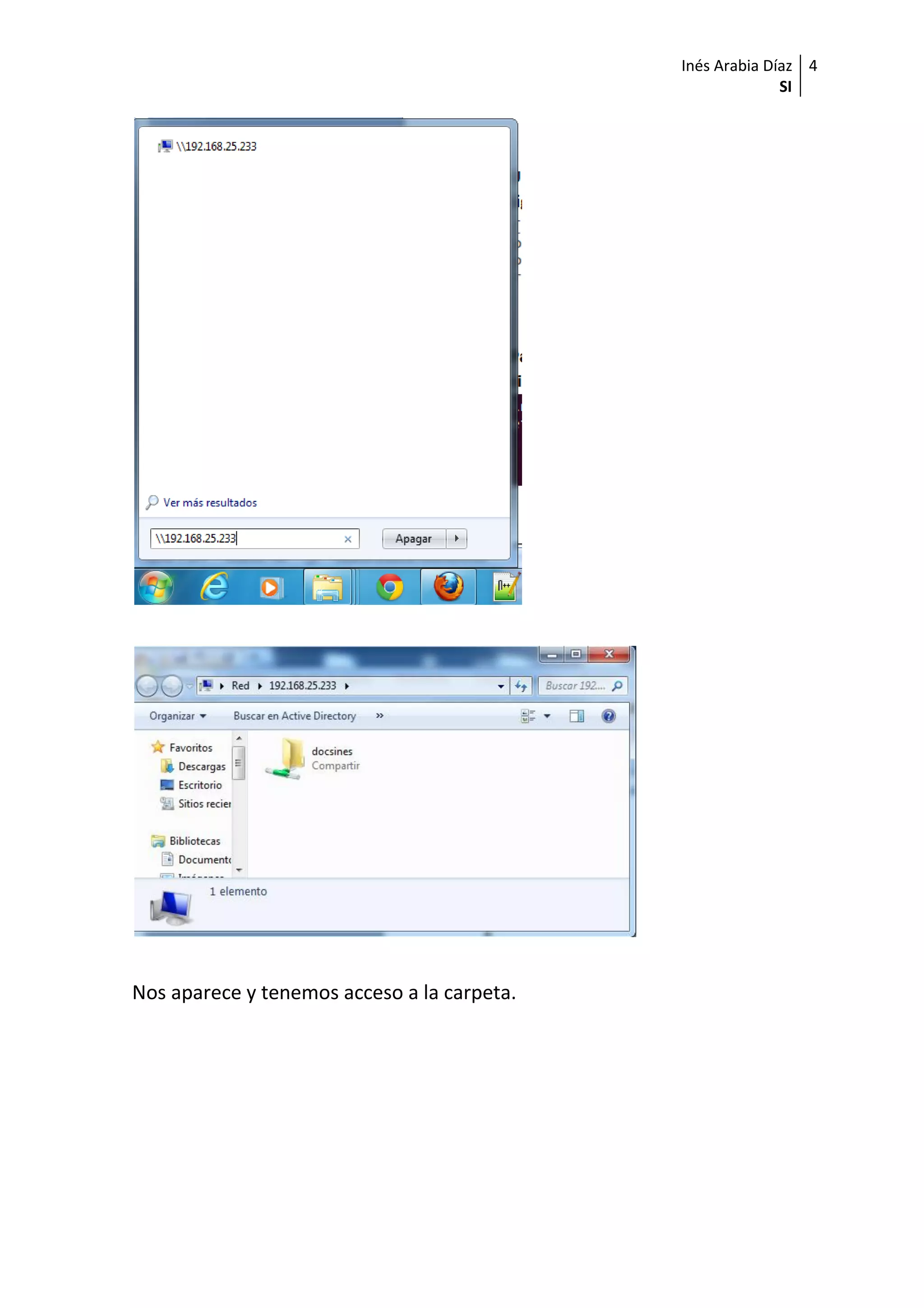 Inés Arabia Díaz
SI
4
Nos aparece y tenemos acceso a la carpeta.