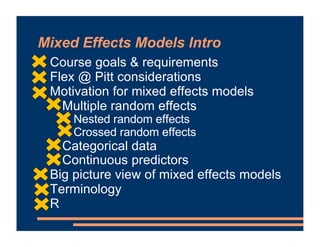Wrap-Up
! Mixed effects models solve three
common problems with linear model
! Multiple random effects (subjects, items,
c...