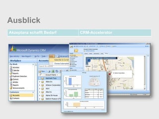 Ausblick
Akzeptanz schafft Bedarf   CRM-Accelerator
 