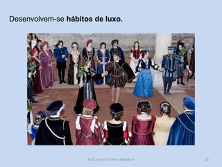 Desenvolvem-se hábitos de luxo.

HCA, Curso Turismo, Módulo 4

10

 