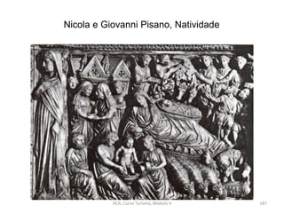 Nicola e Giovanni Pisano, Natividade
HCA, Curso Turismo, Módulo 4 187
 