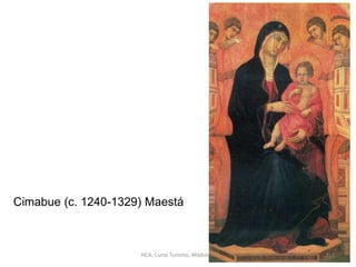 Cimabue (c. 1240-1329) Maestá
HCA, Curso Turismo, Módulo 4 211
 