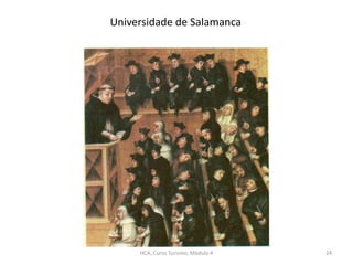 Universidade de Salamanca
HCA, Curso Turismo, Módulo 4 24
 