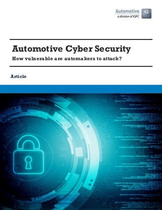 Automotive Cyber Security
How vulnerable are automakers to attack?
Article
 