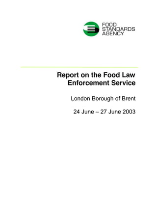 Report on the Food Law
Enforcement Service
London Borough of Brent
24 June – 27 June 2003
 